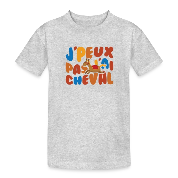 J'peux Pas J'ai Cheval Humour sur T-shirt coton épais ado