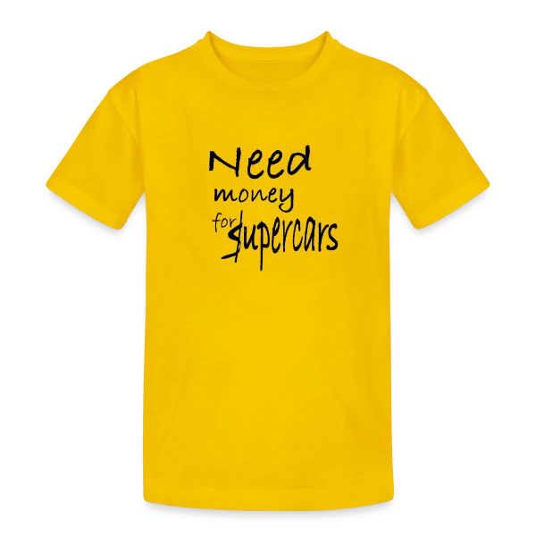 Need Money for Supercars sur T-shirt coton épais ado