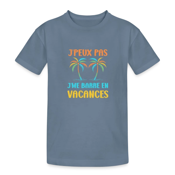 J'peux Pas, Vacances ! sur T-shirt coton épais ado