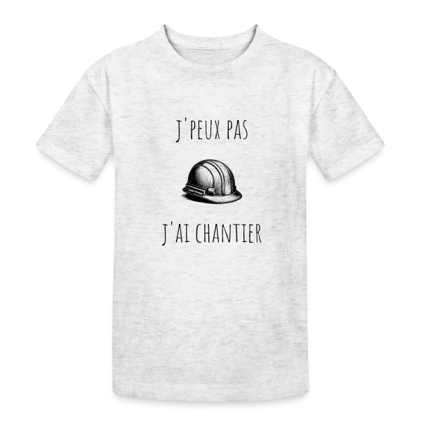 J'peux Pas J'ai Chantier - Humour Bâtiment sur T-shirt coton épais ado
