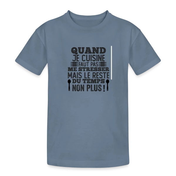 Humour Cuisine : Faut Pas Me Stresser! sur T-shirt coton épais ado