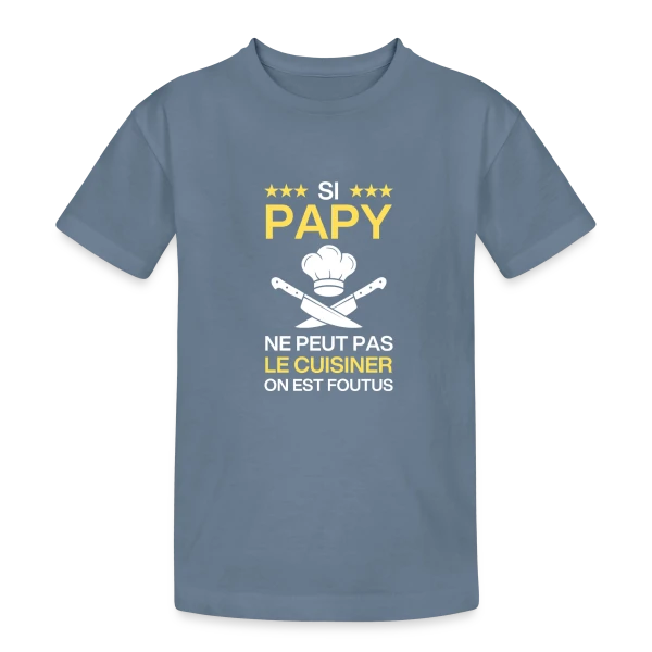 Humour Papy Cuisinier - On est foutus ! sur T-shirt coton épais ado