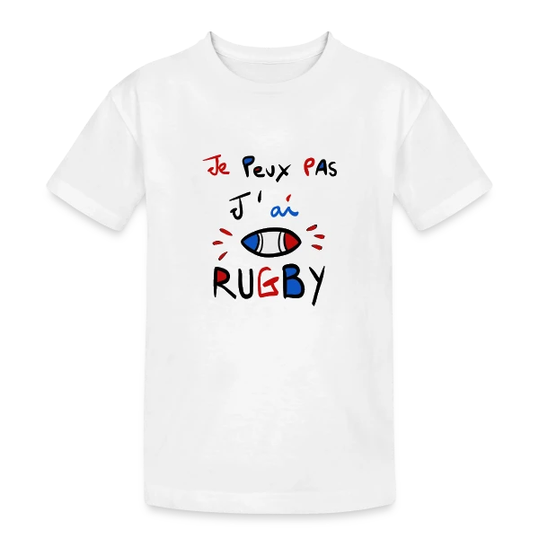 Je Peux Pas, J'ai Rugby - Humour Fanatique sur T-shirt coton épais ado