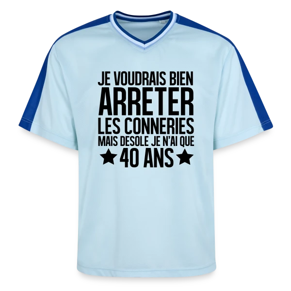 Anniversaire 40 Ans : Désolé, J'ai Seulement 40 Ans ! sur T-shirt de foot unisexe en mesh