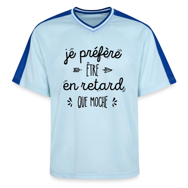 Mieux vaut en Retard que Moche sur T-shirt de foot unisexe en mesh