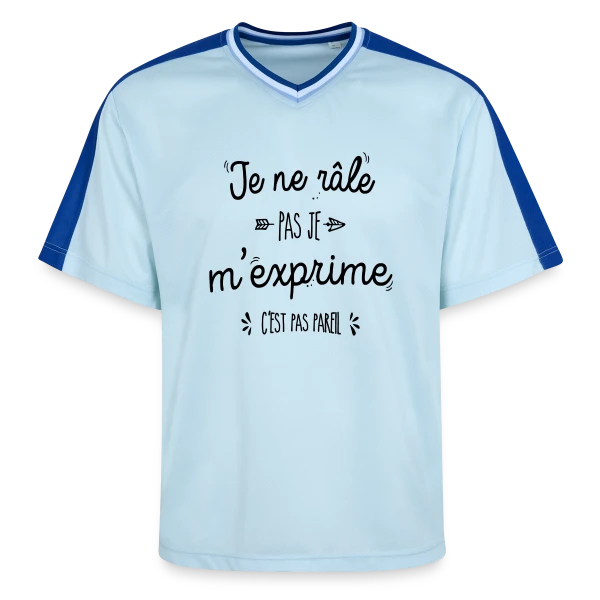 Je ne râle pas, je m'exprime ! sur T-shirt de foot unisexe en mesh