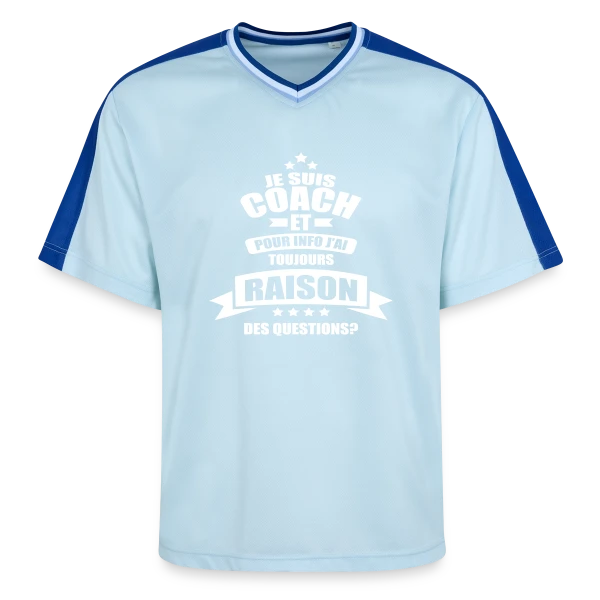 Coach : J'ai Toujours Raison, Des Questions ? sur T-shirt de foot unisexe en mesh