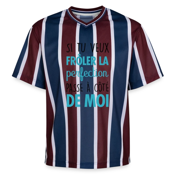 Si tu veux frôler la perfection, passe à côté de moi sur T-shirt de foot unisexe en mesh