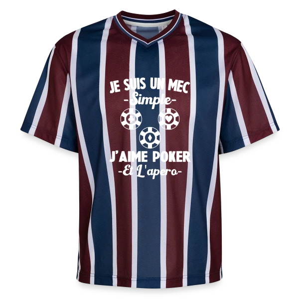 Je Suis Un Mec Simple J'aime Poker Et L'Apéro sur T-shirt de foot unisexe en mesh