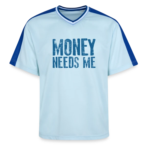 L'ARGENT A BESOIN DE MOI sur T-shirt de foot unisexe en mesh
