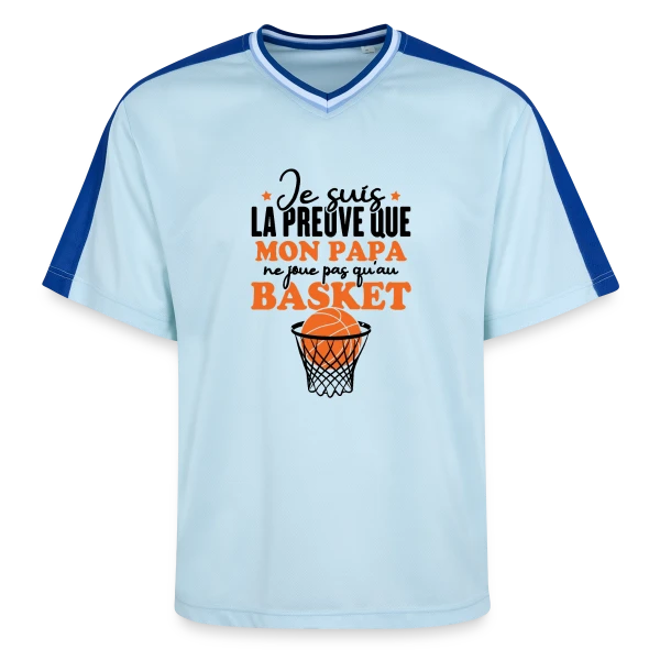 Je suis la Preuve que Papa ne joue pas QU'au Basket sur T-shirt de foot unisexe en mesh