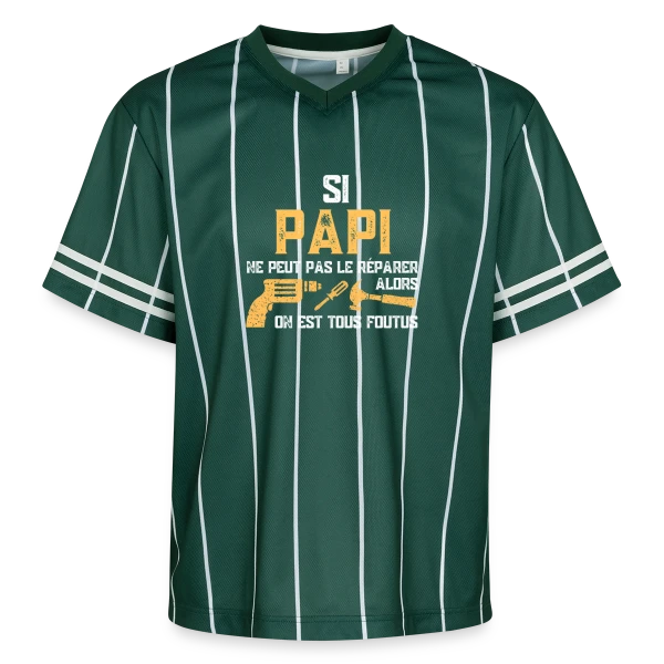 Si Papi Ne Peut Pas Le Réparer, On Est Foutus ! sur T-shirt de foot unisexe en mesh