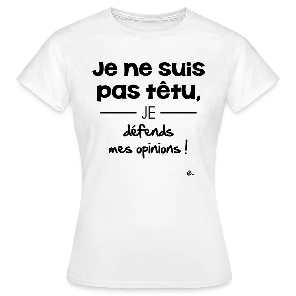 Maquette de T-shirt Femme « Je Ne Suis Pas Têtu... Vraiment ! » à personnaliser