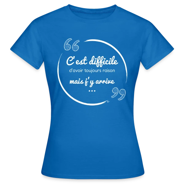 Maquette de T-shirt Femme « Toujours Raison : Le Défi Quotidien (Humour) » à personnaliser