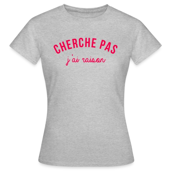 Maquette de T-shirt Femme « J'ai Raison ! L'Humour Qui S'Affirme » à personnaliser