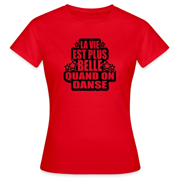 Maquette de T-shirt Femme « Danse : La Vie Est Plus Belle Quand On Danse » à personnaliser