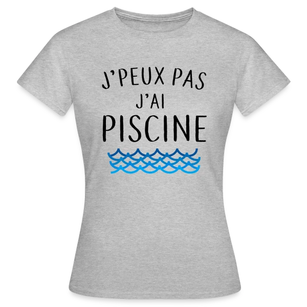 Maquette de T-shirt Femme « J'peux pas j'ai piscine - La Réplique Culte » à personnaliser