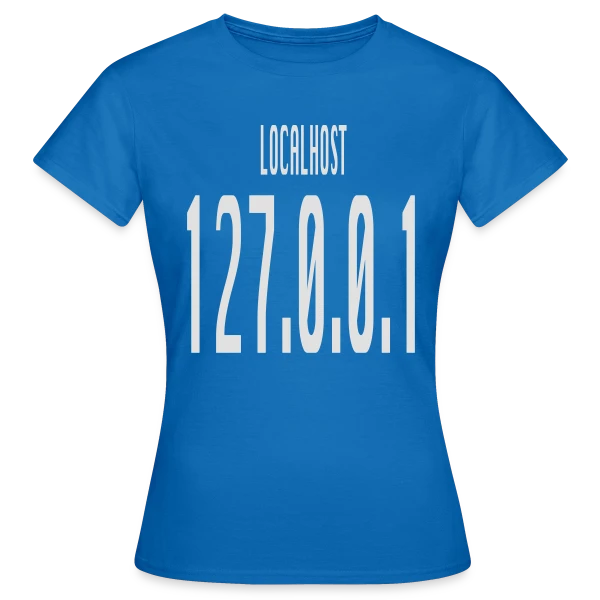 Maquette de T-shirt Femme « Localhost 127.0.0.1 - No Place Like Home pour Geek » à personnaliser