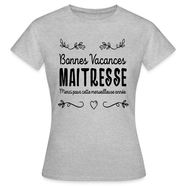 Maquette de T-shirt Femme « 'Bonnes Vacances Maîtresse' - Cadeau Fin d'Année Scolaire » à personnaliser