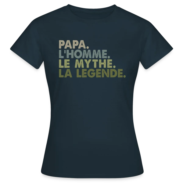 Maquette de T-shirt Femme « Papa, l'Homme, le Mythe, la Légende - T-Shirt Culte » à personnaliser