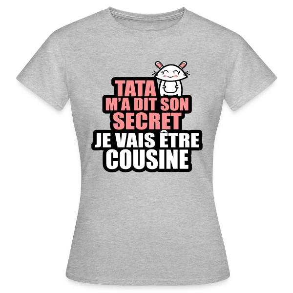 Maquette de T-shirt Femme « Annonce Grossesse : Tata M'a Dit Son Secret, Je Vais Être Cousine » à personnaliser