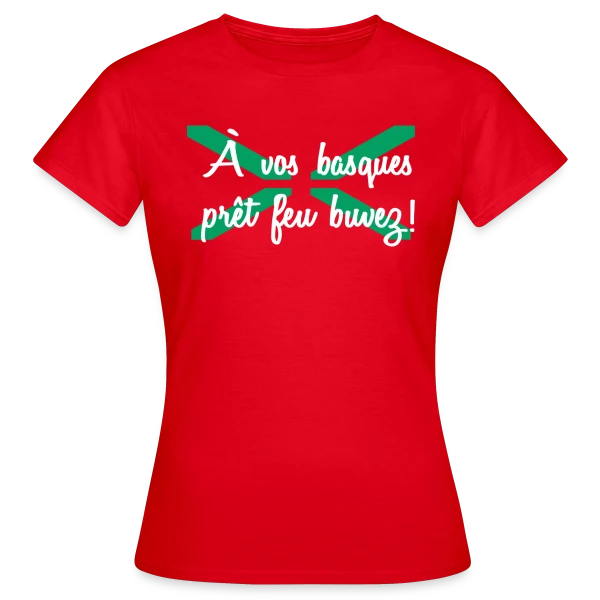 Maquette de T-shirt Femme « À Vos Basques, Prêt, Feu, Buvez ! - Humour Basque » à personnaliser