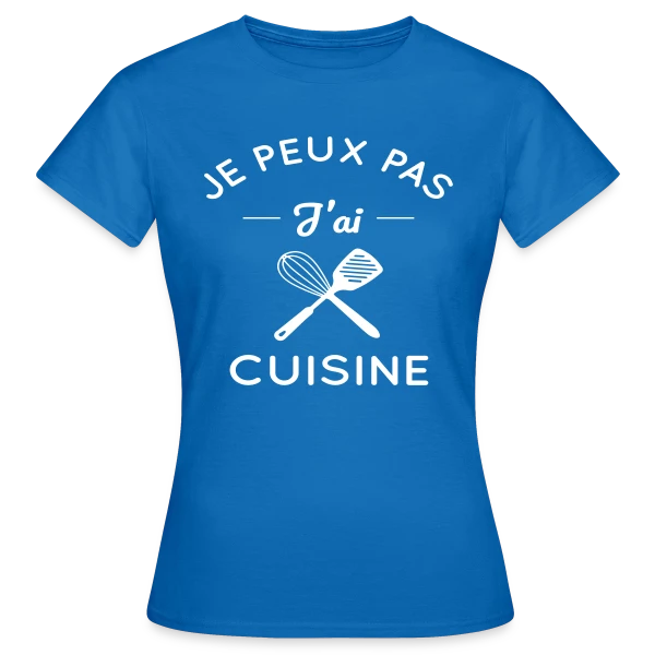 Maquette de T-shirt Femme « Humour : Je Peux Pas, J'ai Cuisine ! » à personnaliser