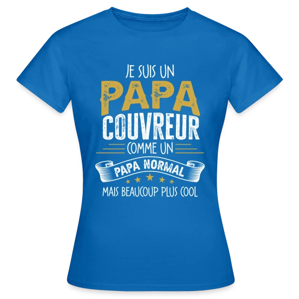 Maquette de T-shirt Femme « Papa Couvreur Humour - Comme un Papa Normal mais Plus Cool » à personnaliser