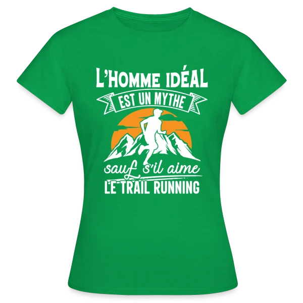 Maquette de T-shirt Femme « L'Homme Idéal Aime le Trail Running : Un Mythe Réel ! » à personnaliser