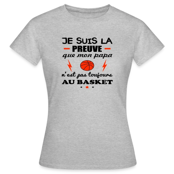 Maquette de T-shirt Femme « La Preuve que Papa ne fait pas QUE du Basket » à personnaliser