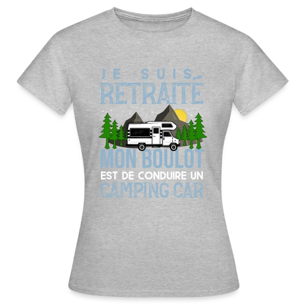 Maquette de T-shirt Femme « Retraité Humour - Mon Boulot : Conduire un Camping-Car » à personnaliser