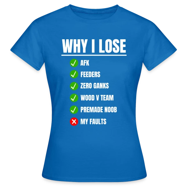 Maquette de T-shirt Femme « LOL Gamer : 'Pourquoi je perds ?' League of Legends » à personnaliser