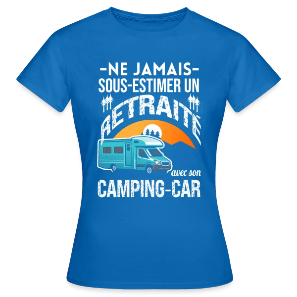 Maquette de T-shirt Femme « Retraité et Camping-car : Ne Jamais Sous-estimer ! » à personnaliser