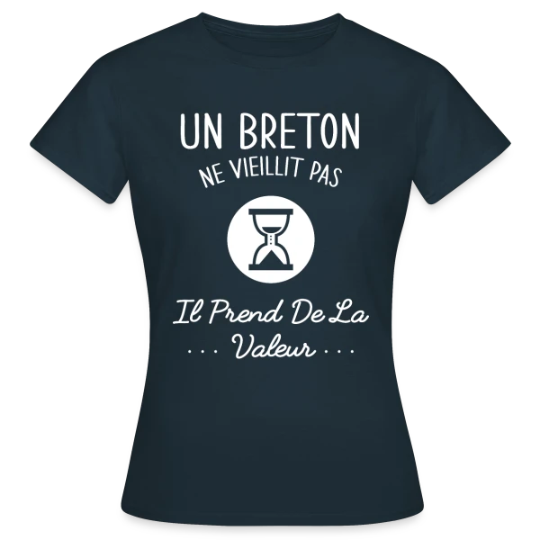 Maquette de T-shirt Femme « Un Breton Ne Vieillit Pas, Il Prend de la Valeur - Humour Bretagne » à personnaliser