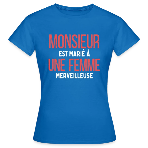 Maquette de T-shirt Femme « Monsieur est Marié à une Femme Merveilleuse - Humour Mariage » à personnaliser