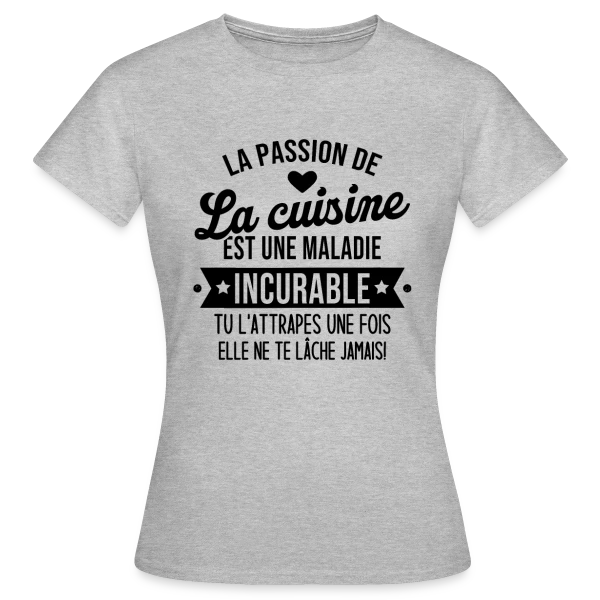 Maquette de T-shirt Femme « Humour Cuisine : Une Maladie Incurable ! » à personnaliser