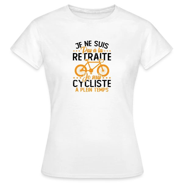 Maquette de T-shirt Femme « Pas à la Retraite, Cycliste à Temps Plein » à personnaliser