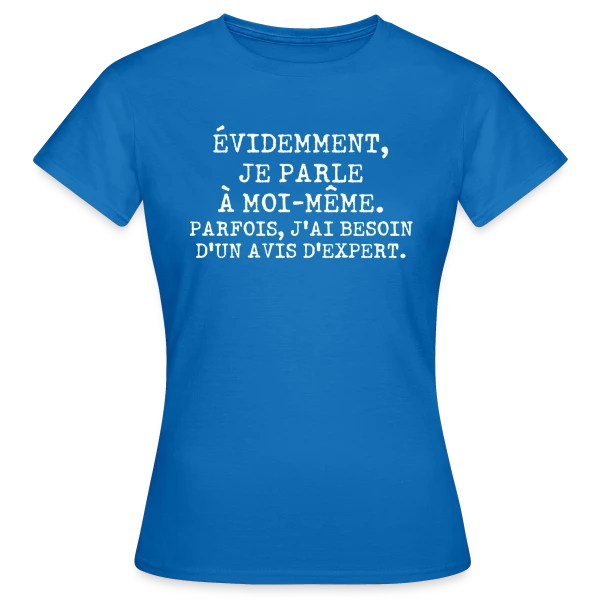 Maquette de T-shirt Femme « Je Parle à Moi-même : L'Avis de l'Expert Personnel » à personnaliser