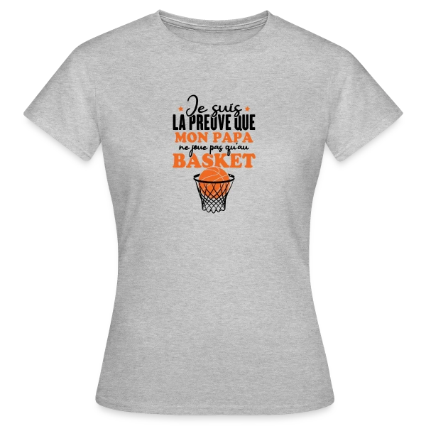 Maquette de T-shirt Femme « Je suis la Preuve que Papa ne joue pas QU'au Basket » à personnaliser