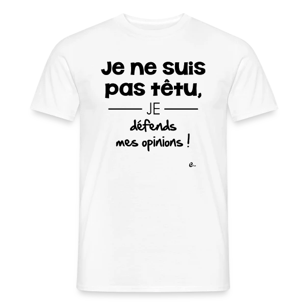 Je Ne Suis Pas Têtu... Vraiment ! sur T-shirt homme