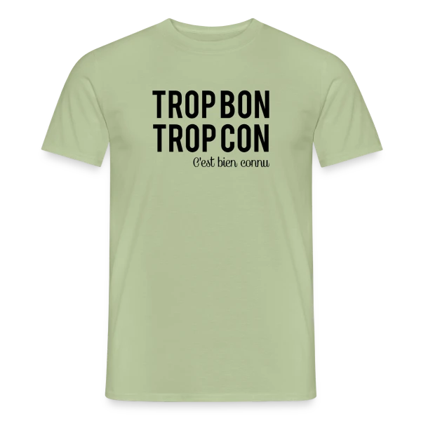 Maquette de T-shirt homme « Humour 'Trop Bon Trop Con' » à personnaliser
