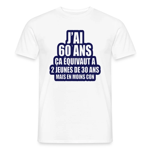 Maquette de T-shirt homme « 60 Ans Humour : J'ai 60 Ans, Ça Équivaut À 2 Jeunes De 30 Ans » à personnaliser
