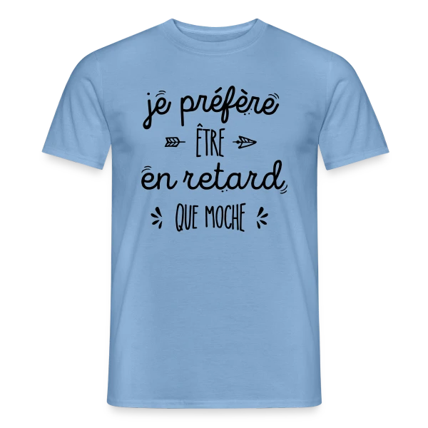 Mieux vaut en Retard que Moche sur T-shirt homme