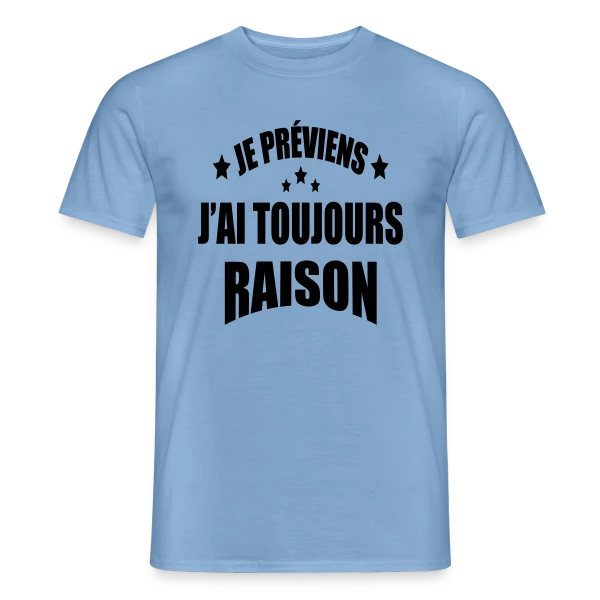Maquette de T-shirt homme « Je Préviens : J'ai Toujours Raison ! T-shirt Humour » à personnaliser