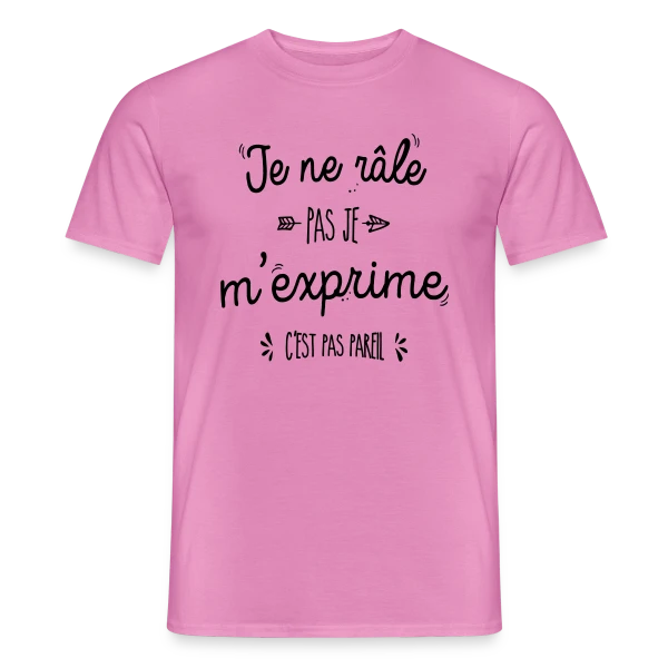 Je ne râle pas, je m'exprime ! sur T-shirt homme