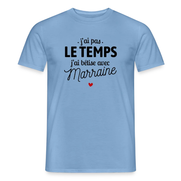 Maquette de T-shirt homme « J'ai Pas le Temps, J'ai Bêtises avec Marraine » à personnaliser