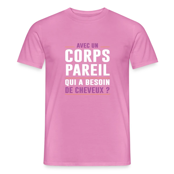 Maquette de T-shirt homme « Avec un Corps Pareil, qui a Besoin de Cheveux ? - Humour Chauve » à personnaliser