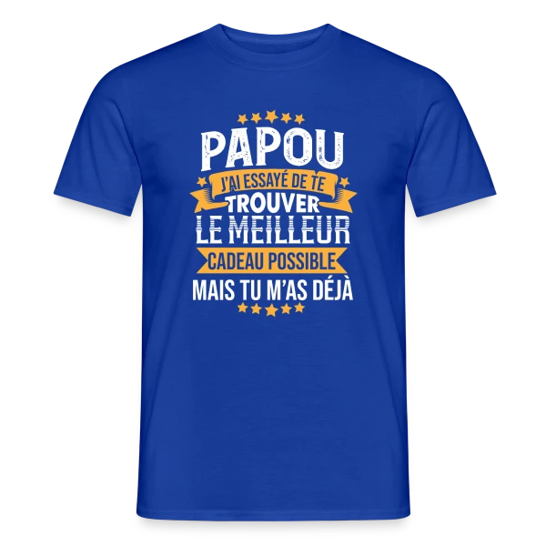 Papou Humour - Tu m'as déjà comme cadeau sur T-shirt homme