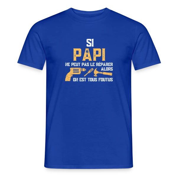 Maquette de T-shirt homme « Si Papi Ne Peut Pas Le Réparer, On Est Foutus ! » à personnaliser
