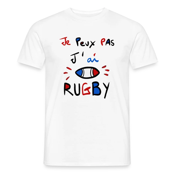 Je Peux Pas, J'ai Rugby - Humour Fanatique sur T-shirt homme